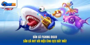 Bắn cá Fishing Disco