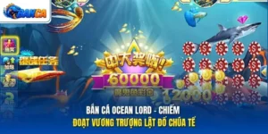 Bắn Cá Ocean Lord - Chiếm Đoạt Vương Trượng Lật Đổ Chúa Tể
