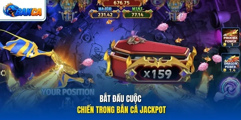 Bắt đầu cuộc chiến trong Bắn Cá Jackpot
