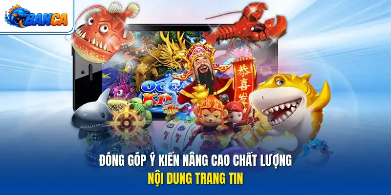 Đóng góp ý kiến nâng cao chất lượng nội dung trang tin