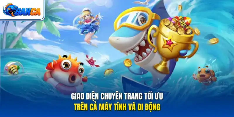 Giao diện chuyên trang tối ưu trên cả máy tính và di động