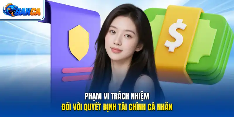 Phạm vi trách nhiệm đối với quyết định tài chính cá nhân