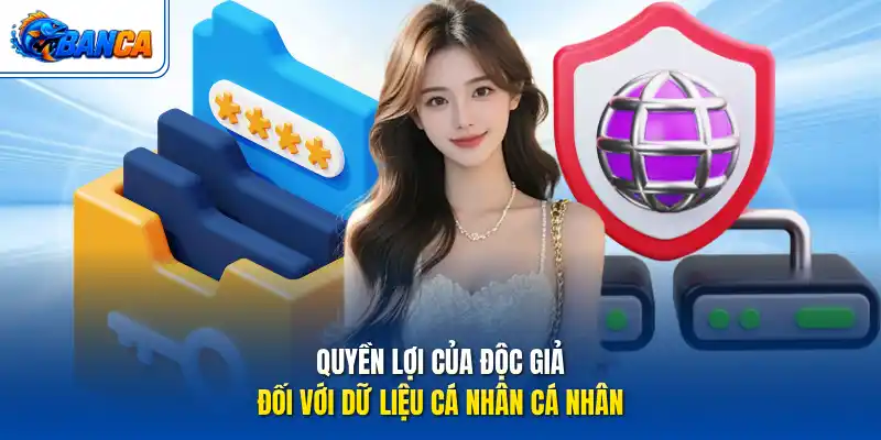 Quyền lợi của độc giả đối với dữ liệu cá nhân cá nhân